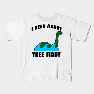 I Need About Tree Fiddy Loch Ness Monster T-Shirt - Comedic Apparel, Novelty Shirt for Monster Lovers & Quirky Gift Idea Kids T-Shirt